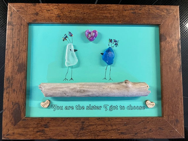You are the sister I got to choose, sea glass art decor